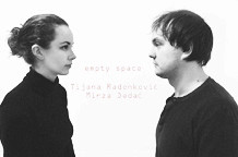 Mirza Dedać & Tijana Radenković:  Empty space