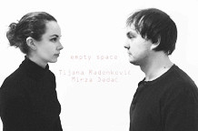 Mirza Dedać & Tijana Radenković: Empty space
