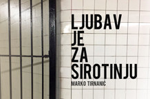 Marko Tirnanić: Ljubav je za sirotinju
